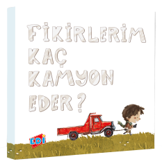 FİKİRLERİM KAÇ KAMYON EDER